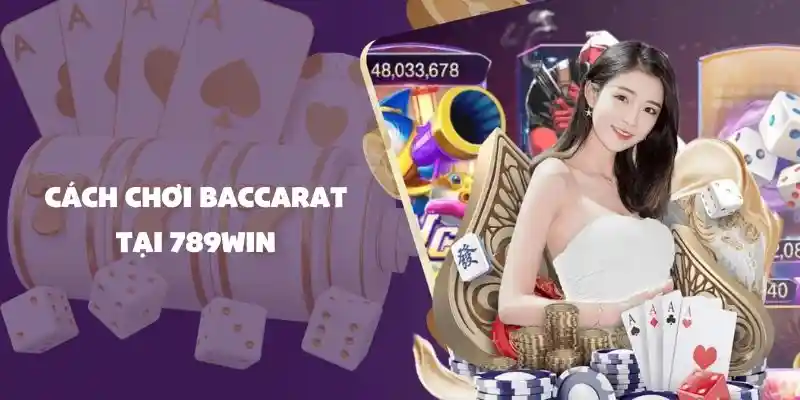 cách chơi baccarat 789/win