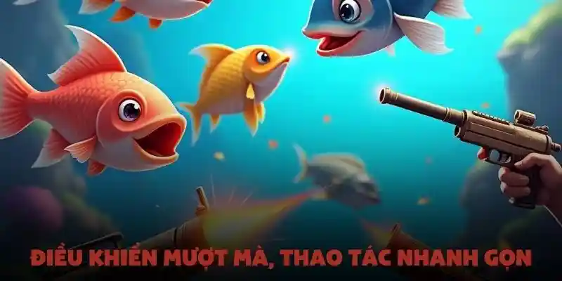 Điều khiển mượt mà, thao tác nhanh gọn