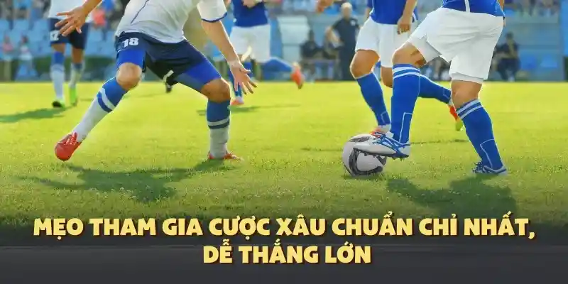 Mẹo chơi cược xâu là sao chuẩn và mới nhất