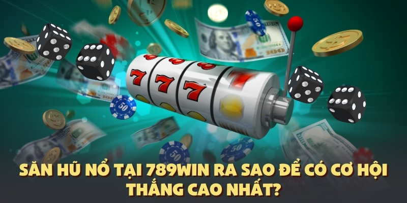 Săn trọn jackpot tài xỉu nổ hũ