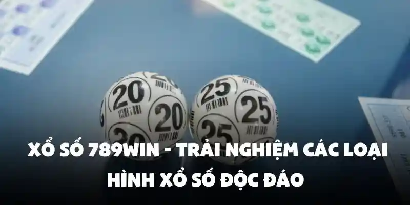 Xổ Số 789Win - Trải nghiệm các loại hình xổ số độc đáo