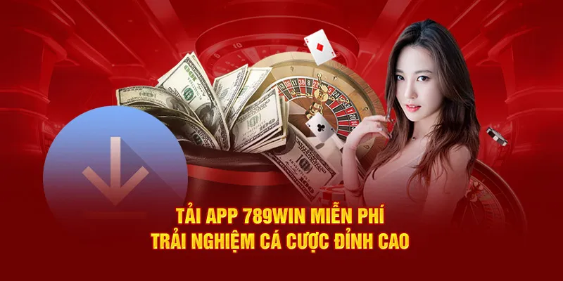 Tiện ích cá cược khi tải app 789Win ngay hôm nay Tiện ích cá cược khi tải app 789Win ngay hôm nay